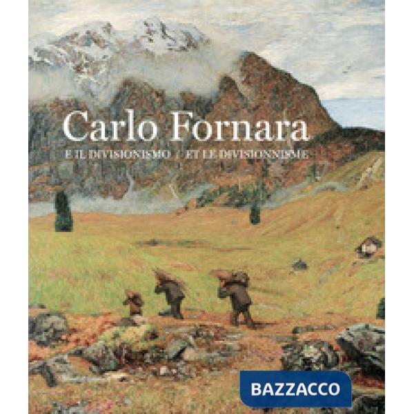 Carlo Fornara e il divisionismo. Catalogo della mostra (Aosta, 26 ottobre 2019-15 marzo 2020). Ediz. italiana e francese