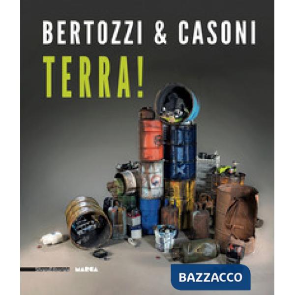 Bertozzi & Casoni. Terra! Catalogo della mostra (Catanzaro, 21 settembre-20 novembre 2019). Ediz. italiana e inglese