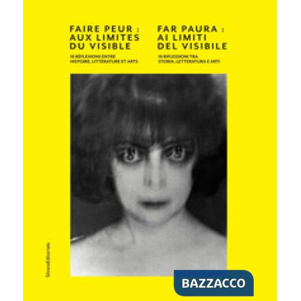 Far paura: ai limiti del visibile. 16 riflessioni tra storia, letteratura e arti