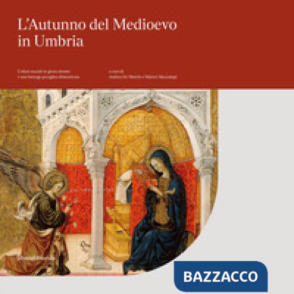 Autunno del Medioevo in Umbria. Cofani nuziali in gesso dorato e una bottega perugina dimenticata. Catalogo della mostra (Perugi