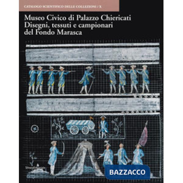 Museo Civico di Palazzo Chiericati. Disegni, tessuti e campionari del Fondo Marasca. Ediz. a colori