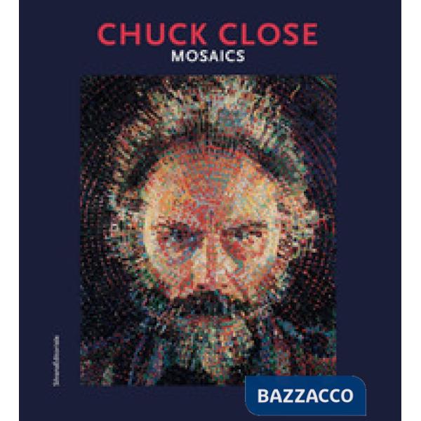 Chuck Close. Mosaics. Catalogo della mostra (Ravenna, 5 ottobre 2019-12 gennaio 2020). Ediz. italiana e inglese