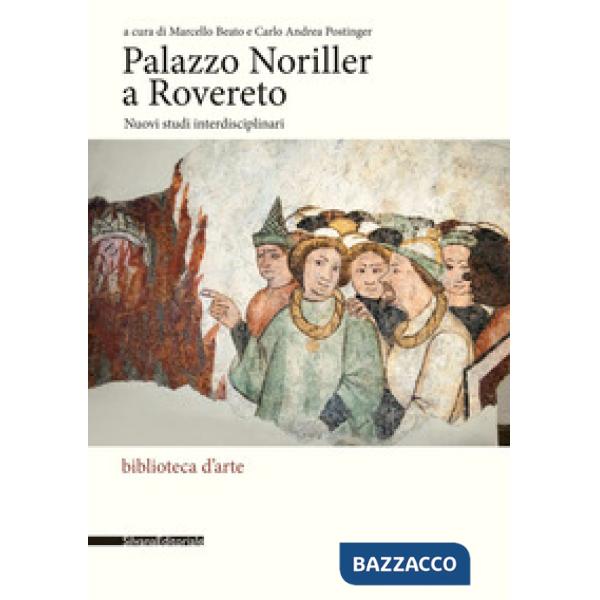 Palazzo Noriller a Rovereto. Nuovi studi interdisciplinari