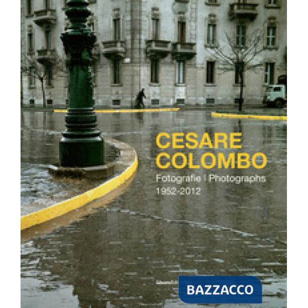Cesare Colombo. Fotografie 1952-2012. Catalogo della mostra (Milano, 21 febbraio-14 giugno 2020). Ediz. italiana e inglese