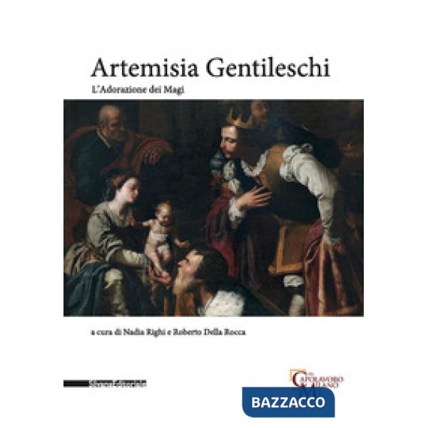Artemisia Gentileschi. Adorazione dei Magi. Catalogo della mostra (Milano, 29 ottobre 2019-26 gennaio 2020). Ediz. illustrata