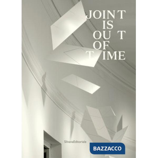 Joint is out of time. Catalogo della mostra (Roma, 22 gennaio-3 novembre 2019). Ediz. illustrata
