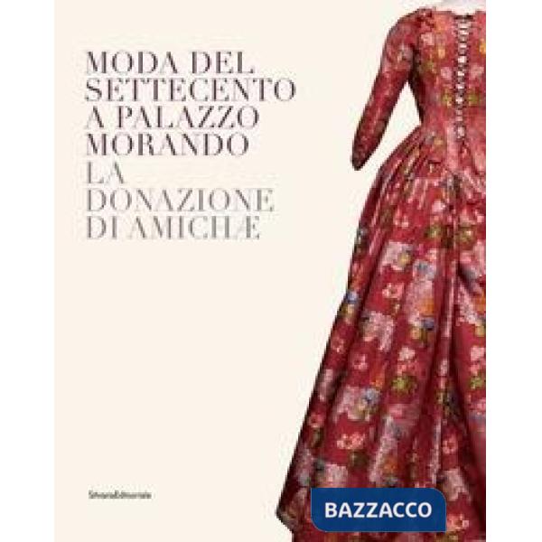 Moda del Settecento a Palazzo Morando. La donazione di Amichæ