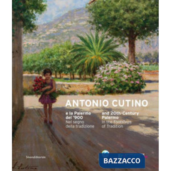 Antonio Cutino e la Palermo del'900. Nel segno della tradizione. Catalogo della mostra (Palermo, 27 novembre 2019-19 gennaio 202