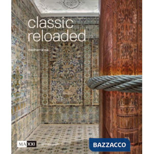 Classic reloaded. Mediterranea. Catalogo della mostra (Beirut, 29 giugno-2 settembre 2018 Tunisi, 30 novembre 2018-31 gennaio 2