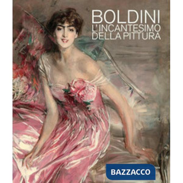 Boldini. L'ncantesimo della pittura. Catalogo della mostra (Barletta, 7 dicembre 2019-3 maggio 2020). Ediz. illustrata
