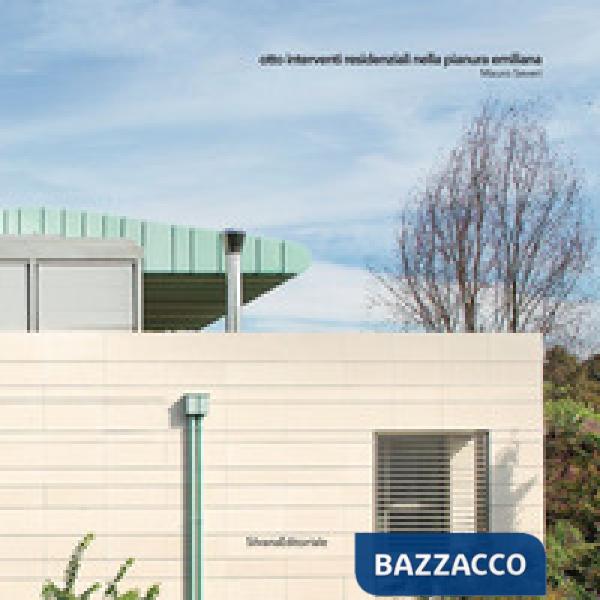 Otto interventi residenziali nella pianura emiliana. Ediz. illustrata
