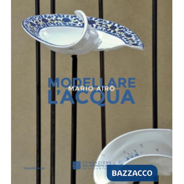 Modellare l'acqua. Mario Airò. Ediz. italiana e inglese