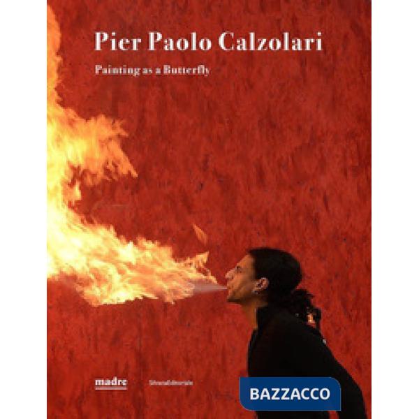 Pier Paolo Calzolari. Painting as a butterfly. Ediz. illustrata
