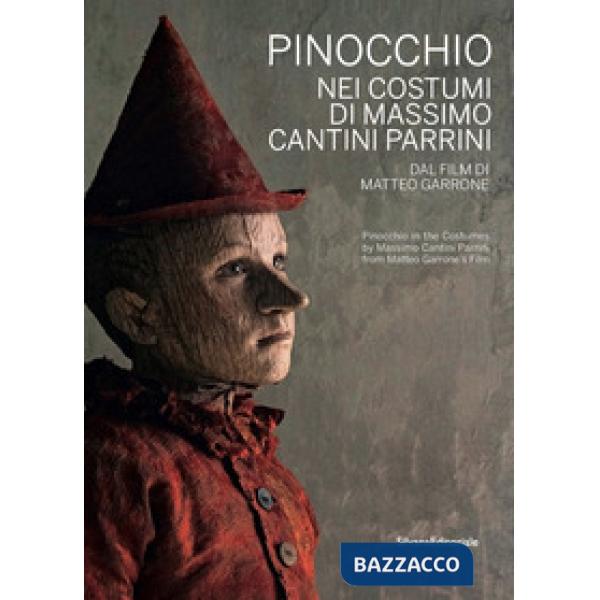 Pinocchio nei costumi di Massimo Cantini Parrini dal film di Matteo Garrone. Catalogo della mostra (Prato, 22 dicembre 2019-22 m