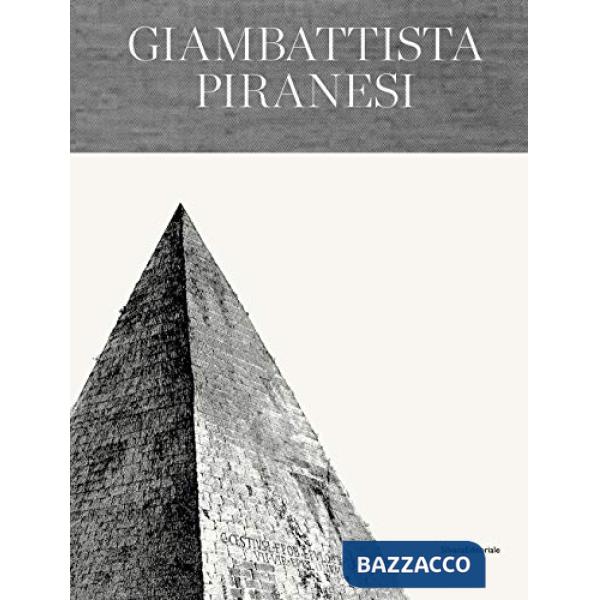 Giambattista Piranesi. Architetto senza tempo. Ediz. italiana e inglese