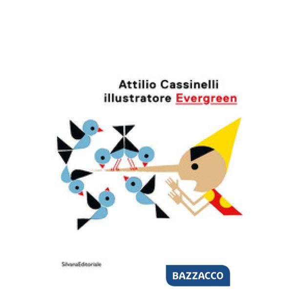 Attilio Cassinelli illustratore Evergreen. Catalogo della mostra (Roma, 3 febbraio-22 marzo 2020). Ediz. illustrata