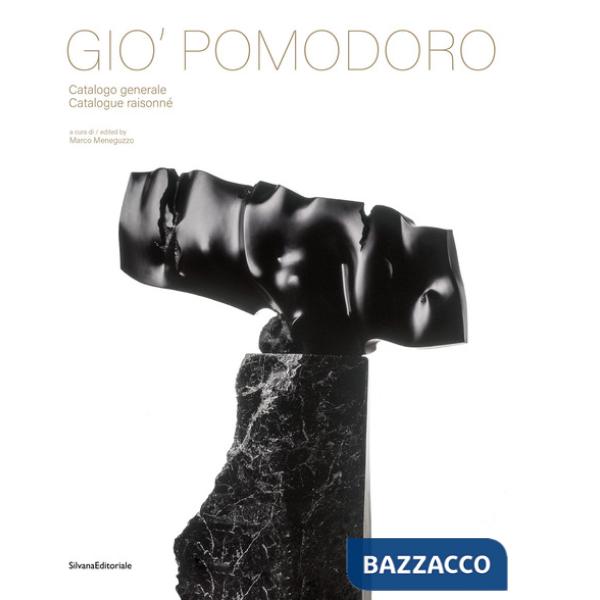 Gio' Pomodoro. Catalogo generale. Ediz. italiana e inglese