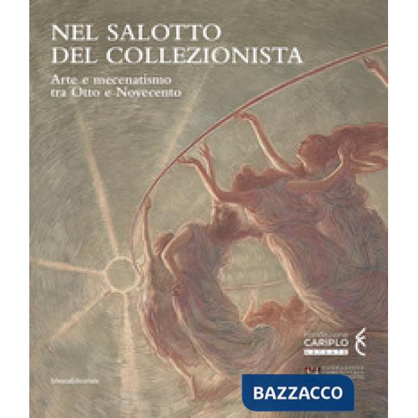 Nel salotto del collezionista. Arte e mecenatismo tra Otto e Novecento. Catalogo della mostra (Varese, ottobre 2020-gennaio 2021