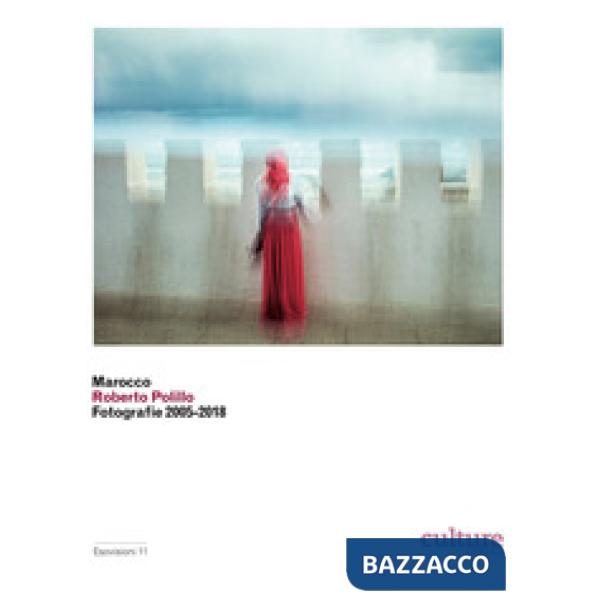 Marocco. Roberto Polillo. Fotografie 2005-2018. Catalogo della mostra (Lugano, 7 marzo-6 settembre 2020). Ediz. a colori