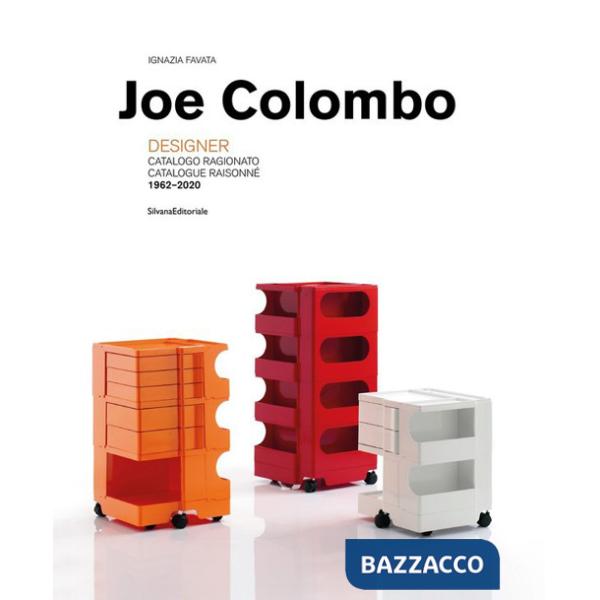 Joe Colombo. Designer. Catalogo ragionato 1962-2020. Ediz. italiana e inglese
