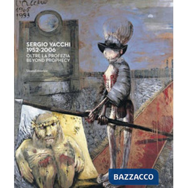 Sergio Vacchi 1952-2006. Oltre la profezia. Catalogo della mostra (Siena, 7 marzo-2 giugno 2020). Ediz. italiana e inglese