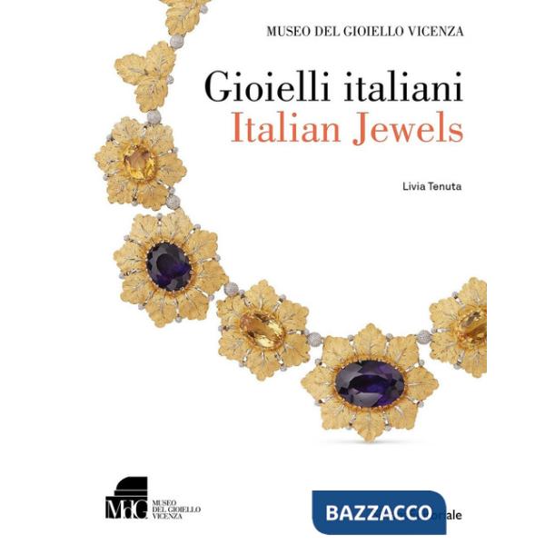 Gioielli italiani-Italian jewels. Museo del gioiello di Vicenza. Ediz. a colori