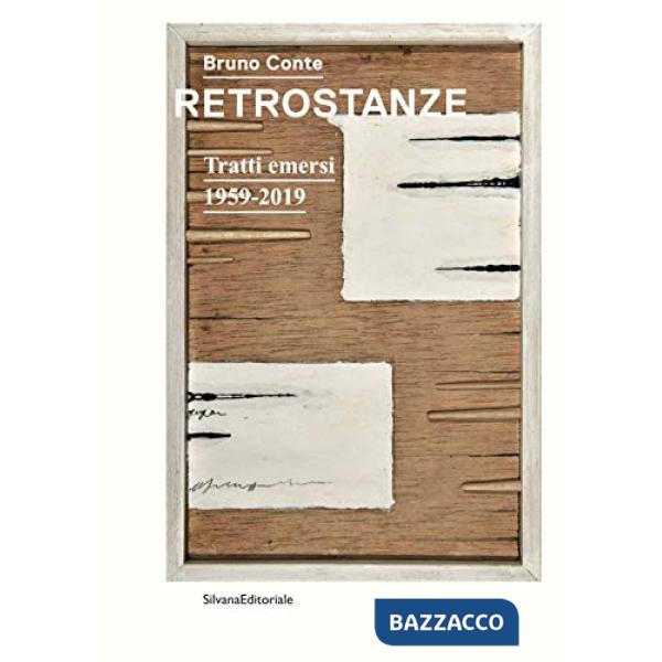 Bruno Conte. Retrostanze. Tratti emersi 1959-2019