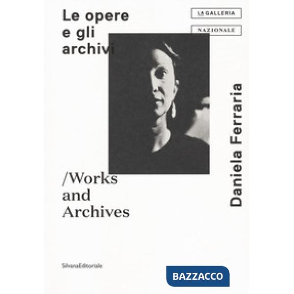 Mara Coccia Daniela Ferraria. Le opera e gli archivi-Works and archives. Ediz. a colori