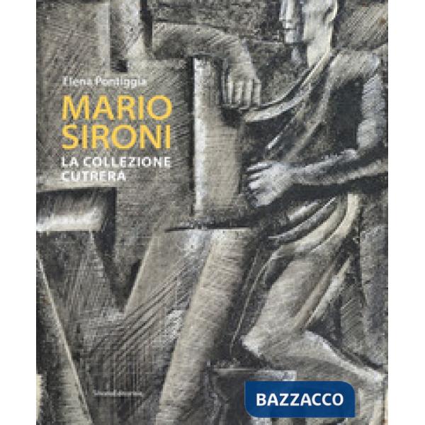 Mario Sironi. La collezione Cutrera. Ediz. illustrata