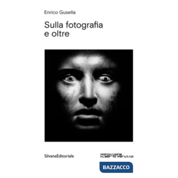 Sulla fotografia e oltre