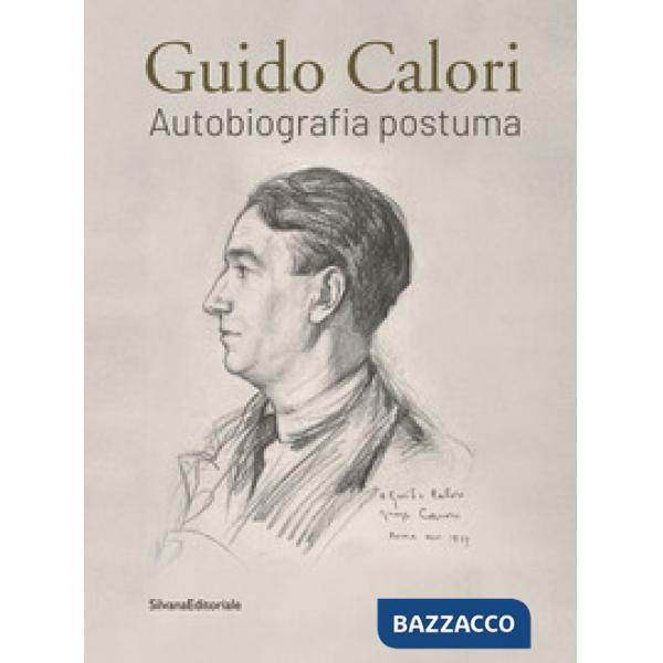 Guido Calori. Autobiografia postuma. Ediz. illustrata