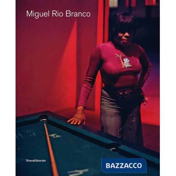 Miguel Rio Branco. Ediz. italiana e inglese