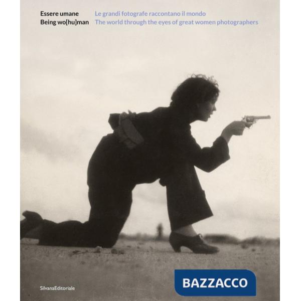 Essere umane. Grandi fotografe raccontano mondo. Ediz. italiana e inglese
