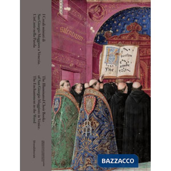 Corali miniati di San Giorgio Maggiore a Venezia. L'inCanto nella parola. Ediz. italiana e inglese (I)