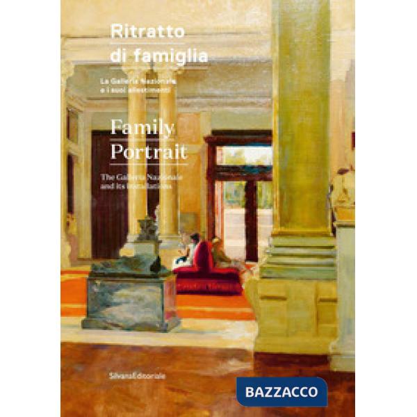 Ritratto di famiglia. La Galleria Nazionale e i suoi allestimenti. Ediz. italiana e inglese