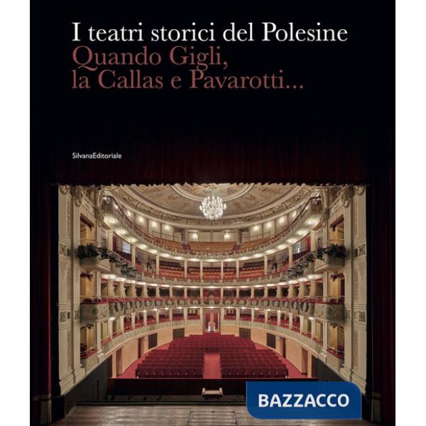 Teatri storici del Polesine. Quando Gigli, la Callas e Pavarotti.... Ediz. a colori (I)