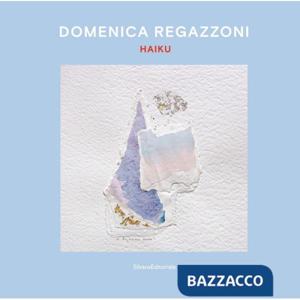 Domenica Regazzoni. Haiku. Ediz. italiana e inglese