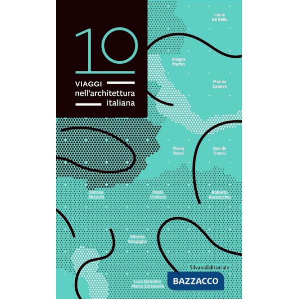 10 viaggi nell'architettura italiana. Ediz. italiana e inglese