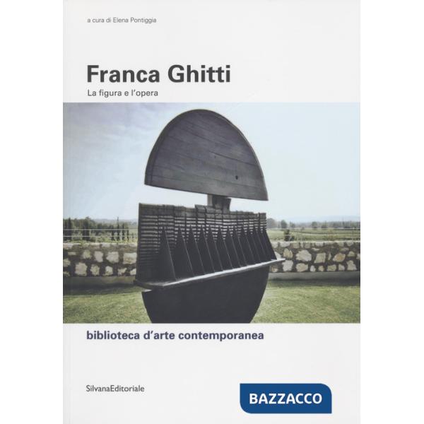 Franca Ghitti. La figura e l'opera. Ediz. a colori