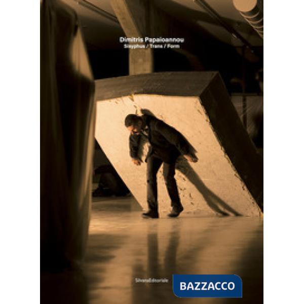 Dimitris Papaioannou. Sisyphus/Trans/Form. Ediz. italiana e inglese