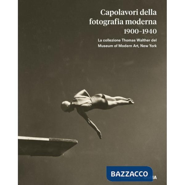 Capolavori della fotografia moderna 1900-1940. La collezione Thomas Walther del Museum of Modern Art, New York. Ediz. illustrata