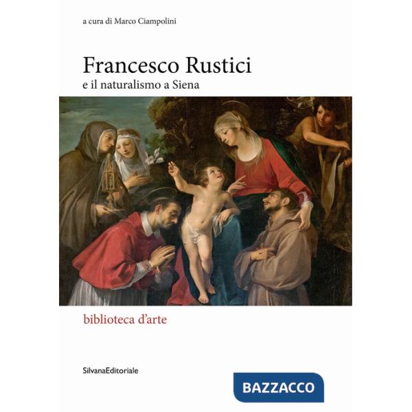 Francesco Rustici e il naturalismo a Siena