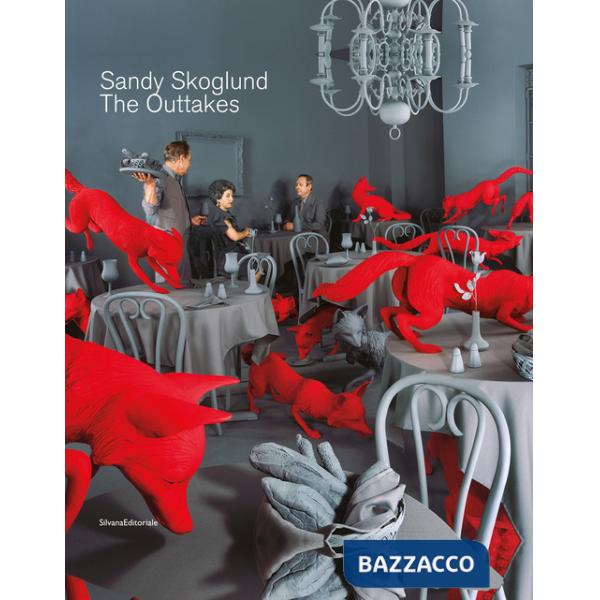 Sandy Skoglund. The outtakes. Ediz. italiana e inglese