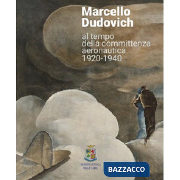 Marcello Dudovich al tempo della committenza aeronautica 1920-1940. Ediz. a colori