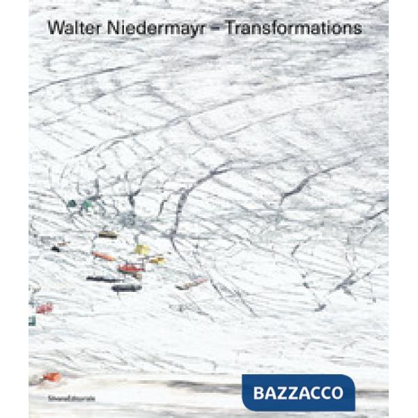 Walter Niedermayr. Transformations. Ediz. italiana e inglese