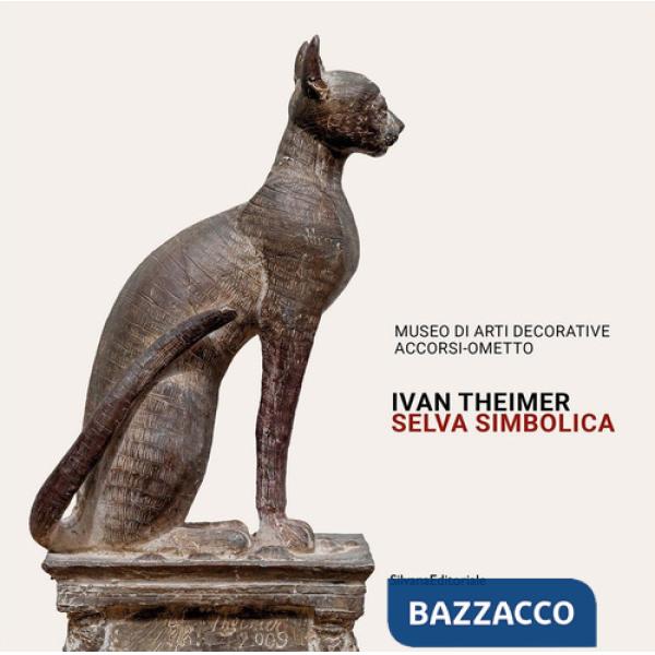Ivan Theimer. Selva simbolica. Catalogo della mostra (Torino, 11 giugno-19 settembre 2021). Ediz. illustrata