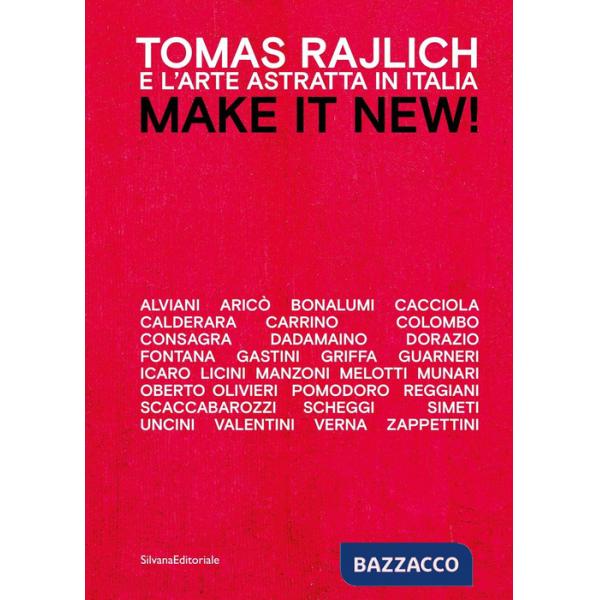 Tomas Rajlich e l'arte astratta in Italia. Make it new! Ediz. italiana e inglese