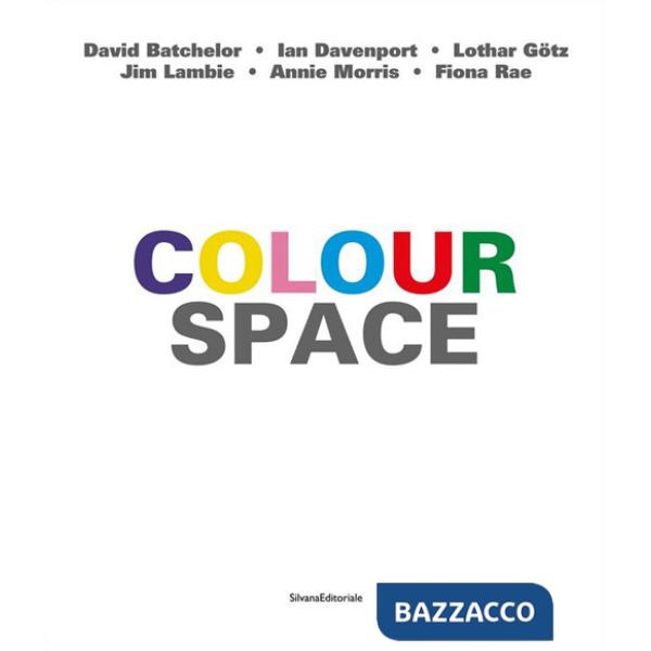 Colour space. Ediz. italiana e inglese