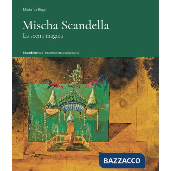 Mischa Scandella. La scena magica. Ediz. a colori