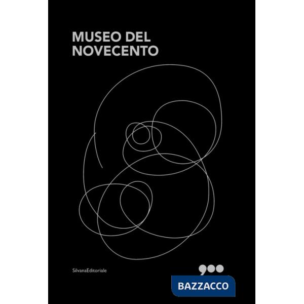 Museo del Novecento. Un nuovo racconto. Ediz. a colori